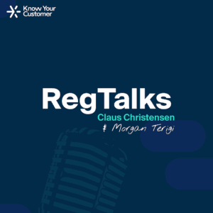RegTalks podcast with Claus Christensen (Know Your Customer) and Morgan Terigi