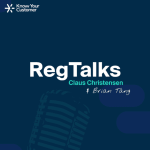 RegTalks podcast with Claus Christensen (Know Your Customer) and Brian Tang