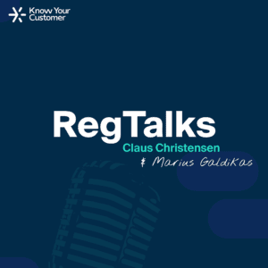 RegTalks podcast with Claus Christensen (Know Your Customer) and Marius Galdikas