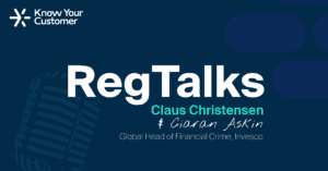 RegTalks Podcast with Claus Christensen and Ciaran Askin, Global Head of Financial Crime, Invesco