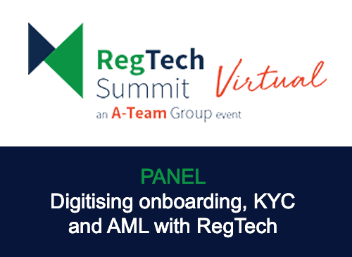 Event: RegTech Virtual Summit, discussing digitising onboarding and AML with RegTech