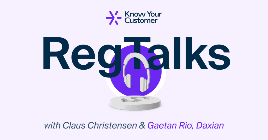 RegTalks with Gaétan Rio, Daxian | Know Your Customer