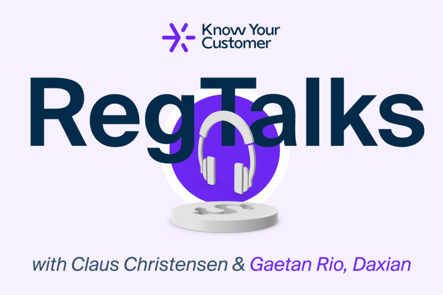 RegTalks with Gaétan Rio, Daxian | Know Your Customer